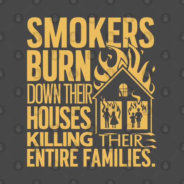 smokers burn down their houses killing their entire families by FunnyZone