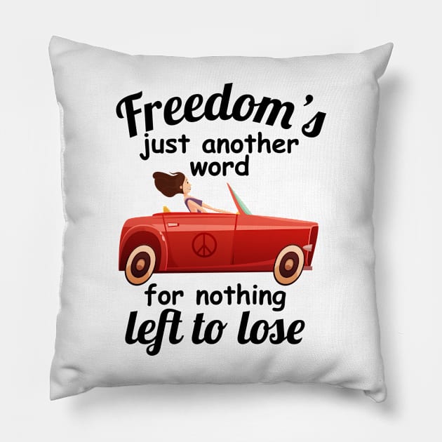 Freedoms Just Another Word For Nothing Left To Lose Pillow by outdoorlover