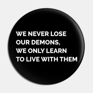 The Ancient One - We Never Lose Our Demons Pin