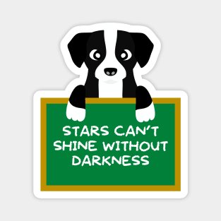 Advice Dog - Stars Can't Shine Without Darkness Magnet