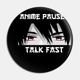 Anime Paused Talk Fast Pin