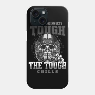 The Tough Chills Humorous Inspirational Quote Phrase Text Phone Case