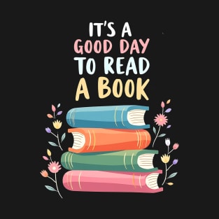 It's A Good Day To Read A Book Lover Funny Teacher Quote T-Shirt