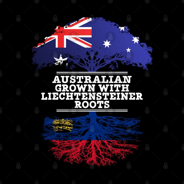 Australian Grown With Liechtensteiner Roots - Gift for Liechtensteiner With Roots From Liechtenstein by Country Flags