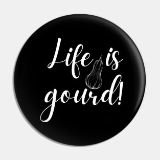 Life is Gourd Funny Fall Pun Pin