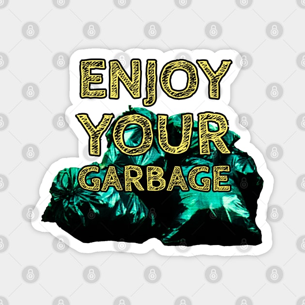 Enjoy your Garbage-Yellow Magnet by wildjellybeans
