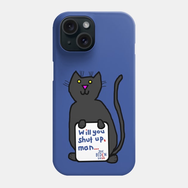 Biden Harris Support Cats with Joe Biden First Debate Quote Phone Case by ellenhenryart