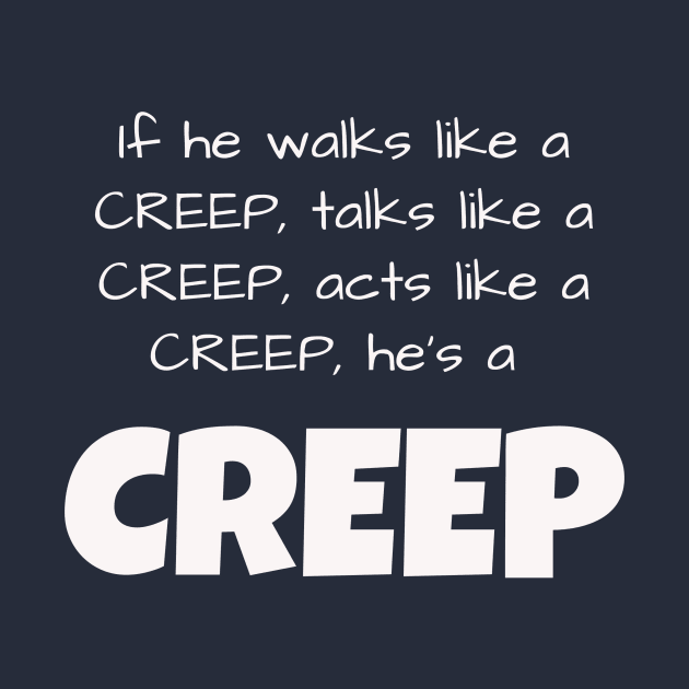 If he walks like a CREEP, talks like a CREEP, acts like a CREEP, he’s a CREEP by Jerry De Luca