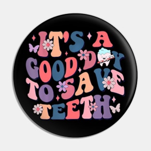 Its A Good Day To Save Teeth Dental Dentist Hygienist Pin