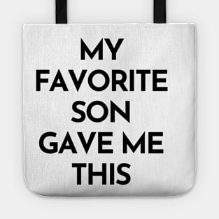 My Favorite Son Gave Me This. Funny Mom Or Dad Gift From Kids. Tote