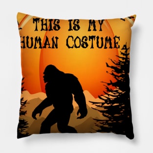 This Is My Human Costume I'm Really A Bigfoot Pillow