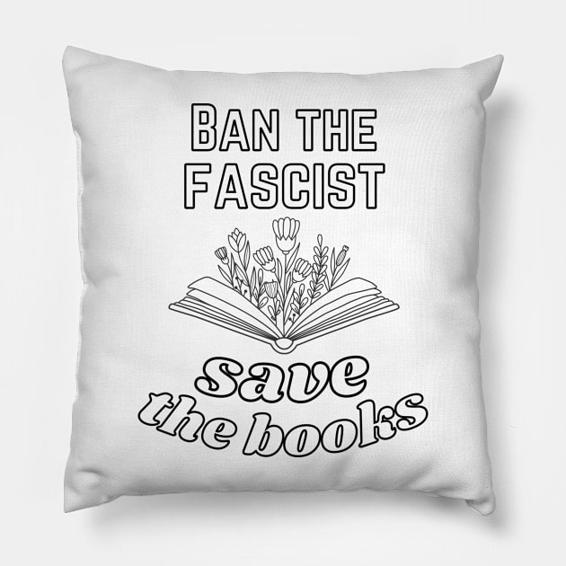 Ban The Fascists Save The Books Pillow by nextneveldesign