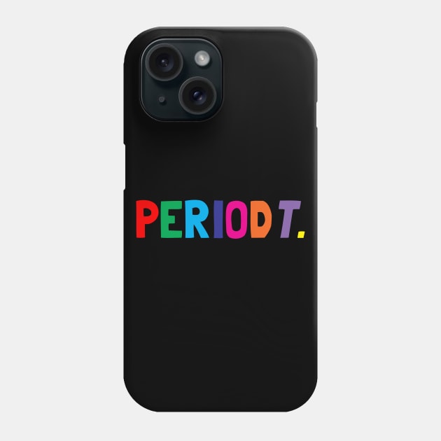 Periodt Tshirt Phone Case by CreatingChaos