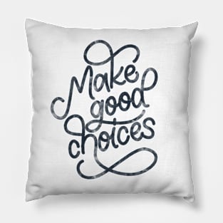 Make Good Choices Pillow