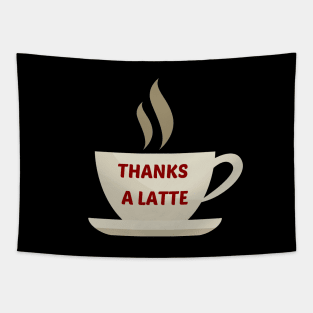 Thanks A Latte - Latte Pun Tapestry