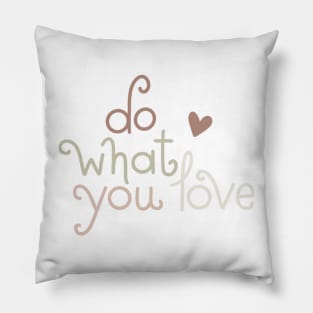 do what you love Pillow