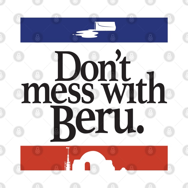 Don't Mess With Beru by DemShirtsTho