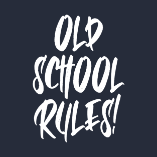 Old School Rules Old School Cool! T-Shirt