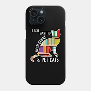 I Just Want To Read Books and Pet Cats Phone Case