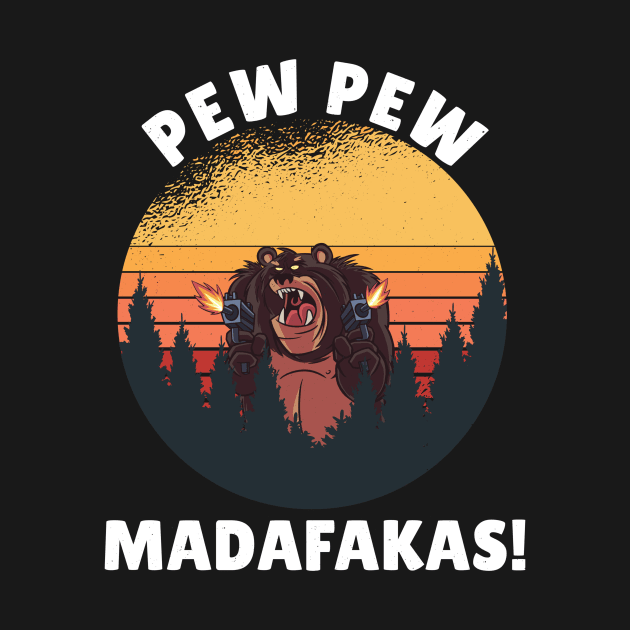 Pew Pew Madafakas Crazy Bear Funny Bear by RRDESIGN