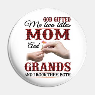 Vintage God Gifted Me Two Titles Mom And Grands Wildflower Hands Flower Happy Mothers Day Pin