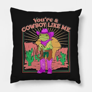 Vintage You're A Cowboy Like Me Shirt Cowboy Frog Pillow