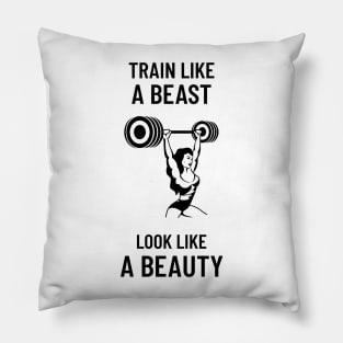 Train Like a Beast, Look Like a Beauty Pillow