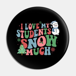 I Love My Students Snow Much Teacher Pin