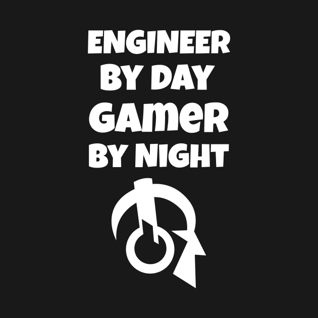 Engineer By Day Gamer By Night by fromherotozero