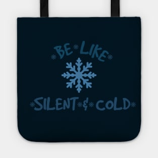 Be Like Snow, Silent, and Cold Tote