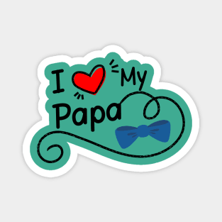 I Love My Papa Magnet