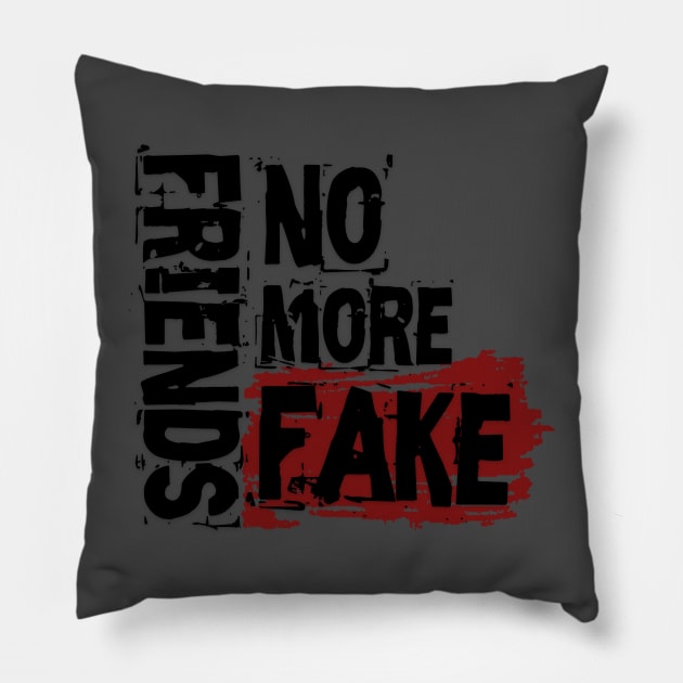 No More Fake Friends Pillow by Own LOGO