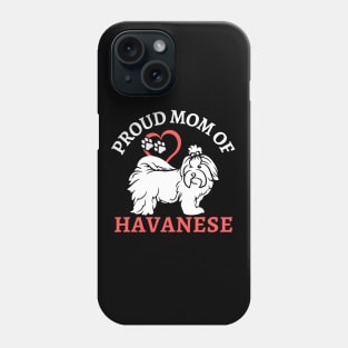 Mom of Havanese Life is better with my dogs Dogs I love all the dogs Phone Case