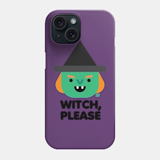 WITCH PLEASE Phone Case