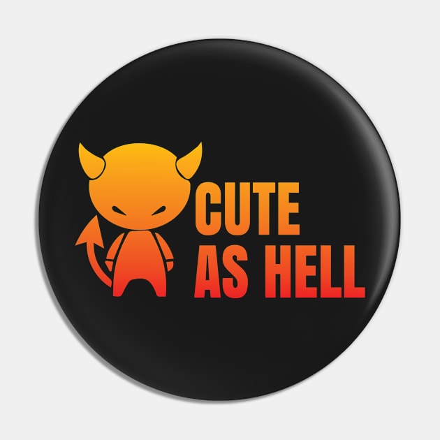 Cute As Hell Pin by Teamtsunami6