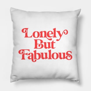 Lonely But Fabulous Pillow