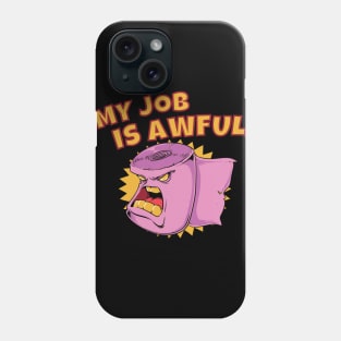 My Job Is Awful Phone Case