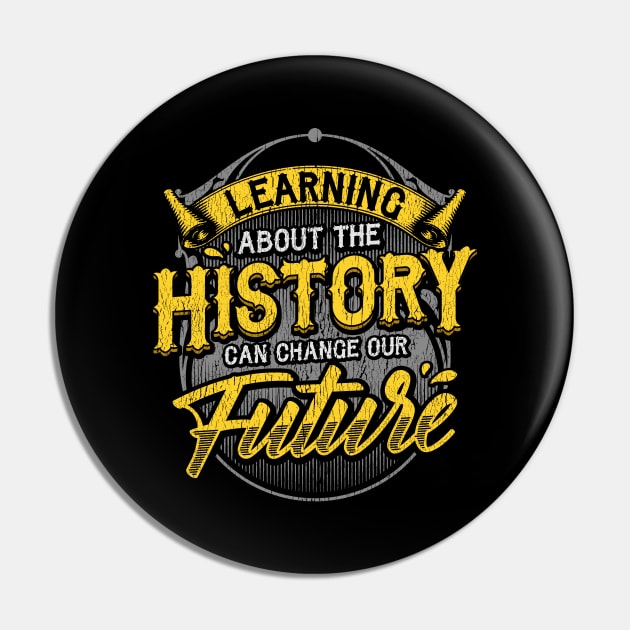 Learning About The History Can Change Our Future Pin by theperfectpresents