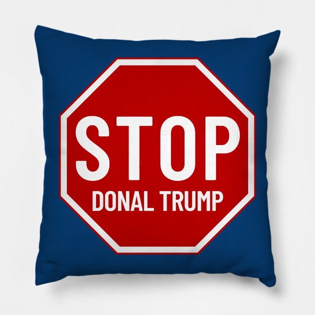 Stop Donald Trump, Stop Sign Pillow by Hector Navarro