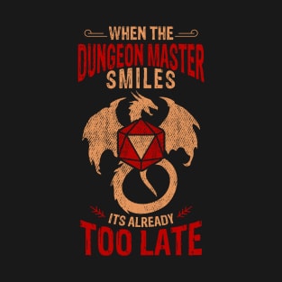 When The Dungeon Master Smiles It's Already Too Late.png T-Shirt