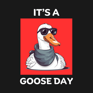 It's A Goose Day | Goose Pun T-Shirt