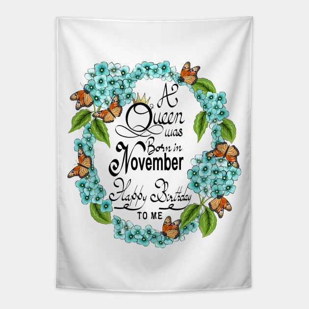 A Queen Was Born In November Happy Birthday To Me Tapestry by Designoholic