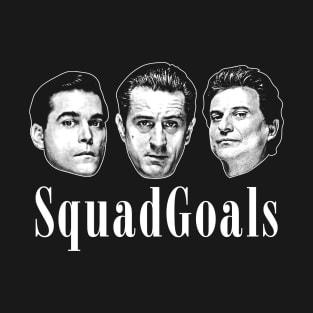 GoodFellas Squad Goals T-Shirt