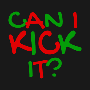 Can I Kick It - 01 - Novelty Hip Hop Vibes T-Shirt