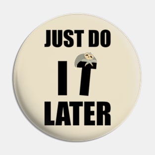 Just Do It Later Funny Pin