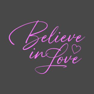 Believe In Love T-Shirt