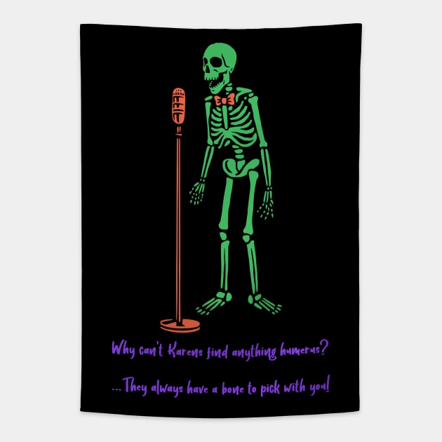 “Why Can’t Karen’s Find Anything Humerus?” Skeleton Stand-Up Comedian Tapestry by Tickle Shark Designs