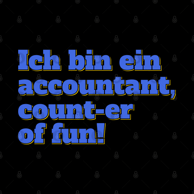 Ich Bin Ein Accountant Counting Champion by ardp13