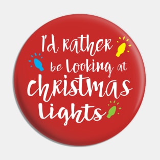 I'd Rather be Looking at Christmas Lights Pin