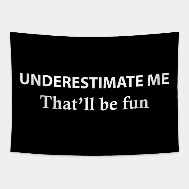 Underestimate Me That'll Be Fun Tapestry by Souna's Store